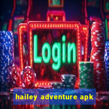 hailey adventure apk